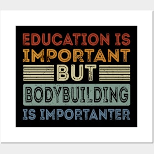 Funny Education Is Important But Bodybuilding Is Importanter Posters and Art